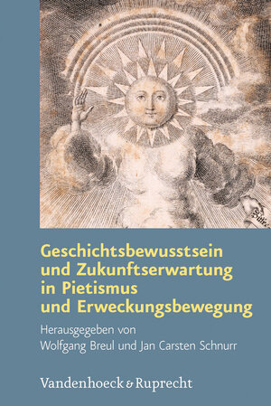 Buchcover Geschichtsbewusstsein und Zukunftserwartung in Pietismus und Erweckungsbewegung  | EAN 9783525558423 | ISBN 3-525-55842-2 | ISBN 978-3-525-55842-3