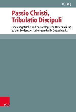 Buchcover Passio Christi, Tribulatio Discipuli | In Jung | EAN 9783525560402 | ISBN 3-525-56040-0 | ISBN 978-3-525-56040-2