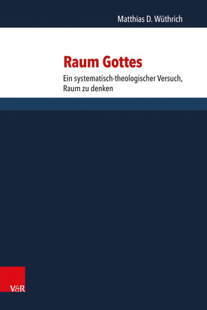Buchcover Raum Gottes | Matthias D. Wüthrich | EAN 9783525564127 | ISBN 3-525-56412-0 | ISBN 978-3-525-56412-7