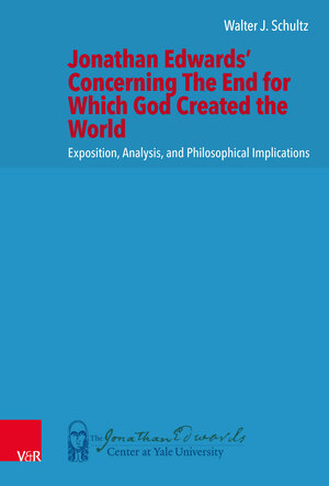 Buchcover Jonathan Edwards’ Concerning The End for Which God Created the World | Walter J. Schultz | EAN 9783525564868 | ISBN 3-525-56486-4 | ISBN 978-3-525-56486-8