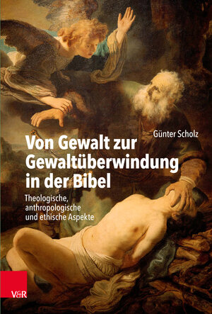 Buchcover Von Gewalt zur Gewaltüberwindung in der Bibel | Günter Scholz | EAN 9783525565551 | ISBN 3-525-56555-0 | ISBN 978-3-525-56555-1