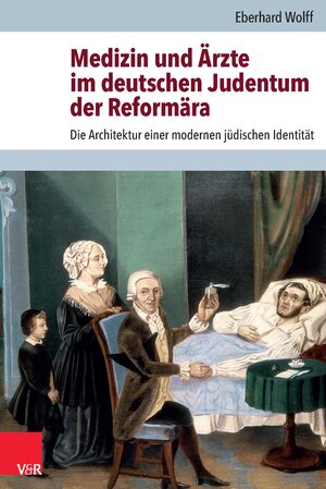 Buchcover Medizin und Ärzte im deutschen Judentum der Reformära | Eberhard Wolff | EAN 9783525569436 | ISBN 3-525-56943-2 | ISBN 978-3-525-56943-6