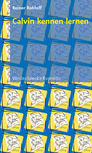 Buchcover Calvin kennen lernen | Reiner Rohloff | EAN 9783525569672 | ISBN 3-525-56967-X | ISBN 978-3-525-56967-2