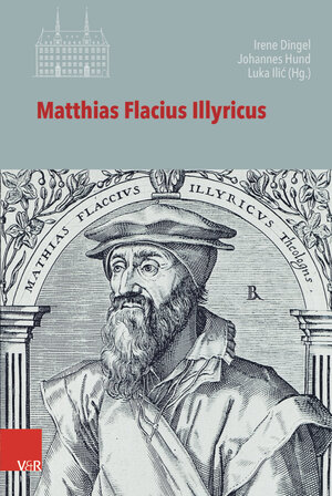 Buchcover Matthias Flacius Illyricus  | EAN 9783525570944 | ISBN 3-525-57094-5 | ISBN 978-3-525-57094-4