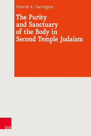 Buchcover The Purity and Sanctuary of the Body in Second Temple Judaism | Hannah K. Harrington | EAN 9783525571286 | ISBN 3-525-57128-3 | ISBN 978-3-525-57128-6
