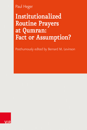 Buchcover Institutionalized Routine Prayers at Qumran: Fact or Assumption? | Paul Heger | EAN 9783525571316 | ISBN 3-525-57131-3 | ISBN 978-3-525-57131-6