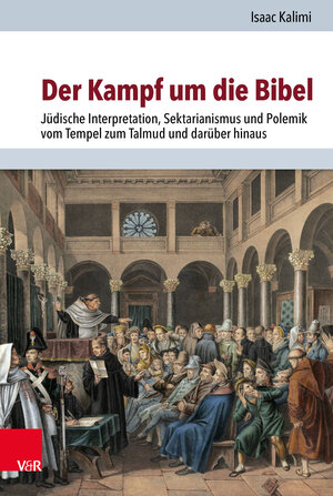 Buchcover Der Kampf um die Bibel | Isaac Kalimi | EAN 9783525573402 | ISBN 3-525-57340-5 | ISBN 978-3-525-57340-2