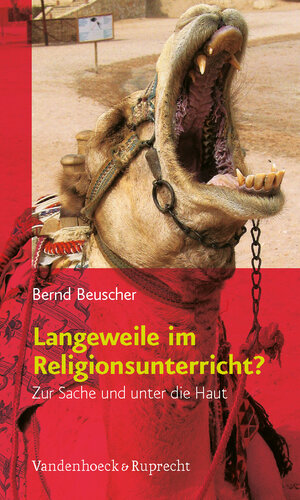 Buchcover Langeweile im Religionsunterricht? | Bernd Beuscher | EAN 9783525580035 | ISBN 3-525-58003-7 | ISBN 978-3-525-58003-5