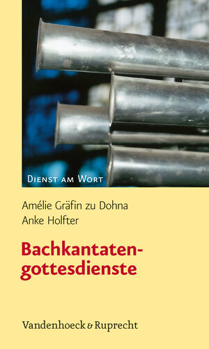 Buchcover Bachkantatengottesdienste | Amélie Gräfin zu Dohna | EAN 9783525595343 | ISBN 3-525-59534-4 | ISBN 978-3-525-59534-3
