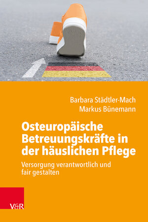 Buchcover Osteuropäische Betreuungskräfte in der häuslichen Pflege | Barbara Städtler-Mach | EAN 9783525600146 | ISBN 3-525-60014-3 | ISBN 978-3-525-60014-6