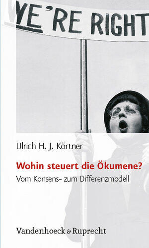 Buchcover Wohin steuert die Ökumene? | Ulrich H.J. Körtner | EAN 9783525604205 | ISBN 3-525-60420-3 | ISBN 978-3-525-60420-5