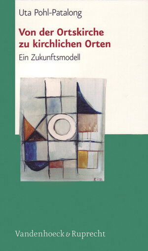 Buchcover Von der Ortskirche zu kirchlichen Orten | Uta Pohl-Patalong | EAN 9783525604212 | ISBN 3-525-60421-1 | ISBN 978-3-525-60421-2