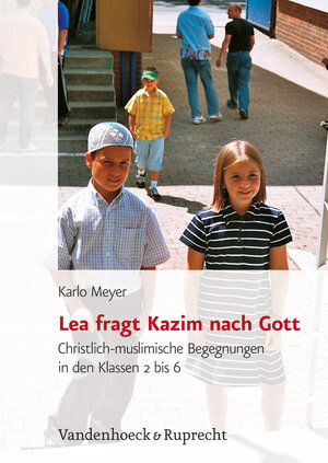 Buchcover Lea fragt Kazim nach Gott | Karlo Meyer | EAN 9783525610138 | ISBN 3-525-61013-0 | ISBN 978-3-525-61013-8