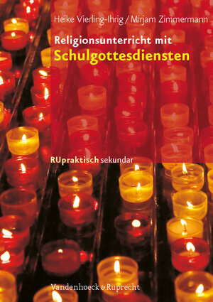 Buchcover Religionsunterricht mit Schulgottesdiensten | Heike Vierling-Ihrig | EAN 9783525610244 | ISBN 3-525-61024-6 | ISBN 978-3-525-61024-4