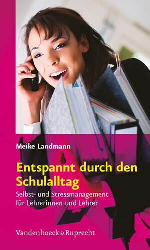 Buchcover Entspannt durch den Schulalltag | Meike Landmann | EAN 9783525610473 | ISBN 3-525-61047-5 | ISBN 978-3-525-61047-3