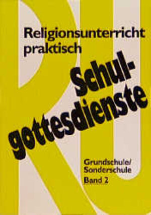 Buchcover Religionsunterricht praktisch Schulgottesdienste, Band 2 | Hans Freudenberg | EAN 9783525613382 | ISBN 3-525-61338-5 | ISBN 978-3-525-61338-2