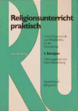 Religionsunterricht praktisch. Unterrichtsentwürfe und Arbeitshilfen für die Grundschule: Religionsunterricht praktisch, 1. Schuljahr