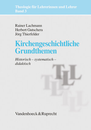 Buchcover Kirchengeschichtliche Grundthemen | Rainer Lachmann | EAN 9783525614228 | ISBN 3-525-61422-5 | ISBN 978-3-525-61422-8