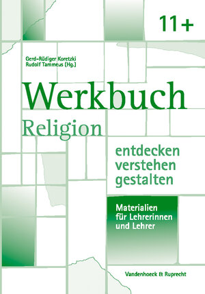 Buchcover Werkbuch. Religion entdecken – verstehen – gestalten. 11+  | EAN 9783525614808 | ISBN 3-525-61480-2 | ISBN 978-3-525-61480-8