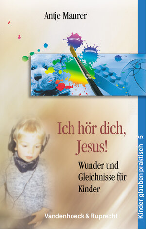 Buchcover Ich hör dich, Jesus! | Antje Maurer | EAN 9783525615355 | ISBN 3-525-61535-3 | ISBN 978-3-525-61535-5