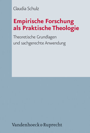 Buchcover Empirische Forschung als Praktische Theologie | Claudia Schulz | EAN 9783525624265 | ISBN 3-525-62426-3 | ISBN 978-3-525-62426-5