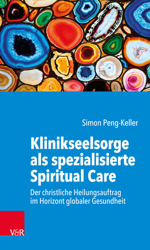 Buchcover Klinikseelsorge als spezialisierte Spiritual Care | Simon Peng-Keller | EAN 9783525624517 | ISBN 3-525-62451-4 | ISBN 978-3-525-62451-7