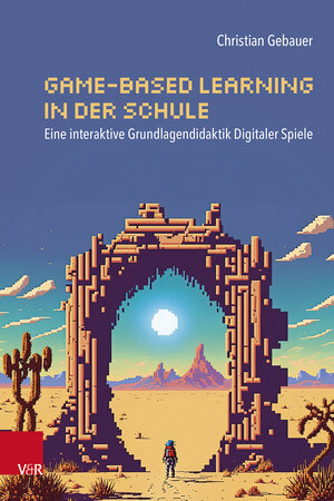 Buchcover Game-based Learning in der Schule | Christian Gebauer | EAN 9783525703472 | ISBN 3-525-70347-3 | ISBN 978-3-525-70347-2