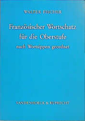 Buchcover Französischer Wortschatz für die Oberstufe  | EAN 9783525733189 | ISBN 3-525-73318-6 | ISBN 978-3-525-73318-9