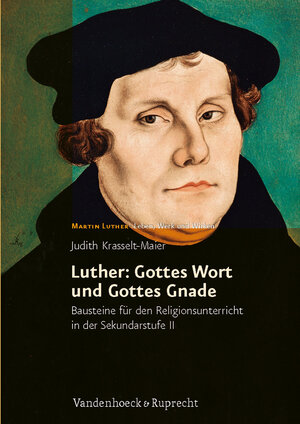 Buchcover Luther: Gottes Wort und Gottes Gnade | Judith Krasselt-Maier | EAN 9783525770054 | ISBN 3-525-77005-7 | ISBN 978-3-525-77005-4