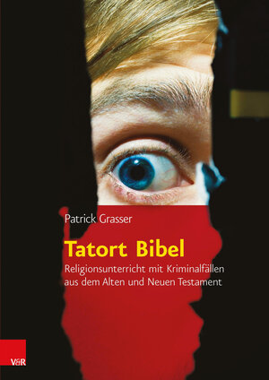 Buchcover Tatort Bibel | Patrick Grasser | EAN 9783525770078 | ISBN 3-525-77007-3 | ISBN 978-3-525-77007-8