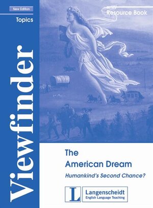 Viewfinder Topics New Edition. Ressource Book: The American Dream. Humankind's Second Chance?