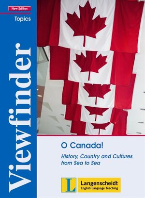 O Canada! - Students' Book: History, Country and Cultures from Sea to Sea (Viewfinder Topics - New Edition)