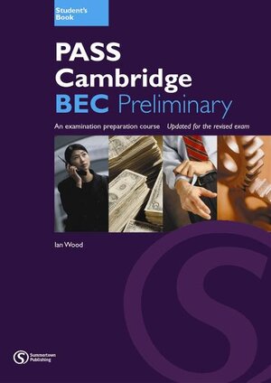 Pass Cambridge BEC (B1) Preliminary - Student's Book: An examination preparation course. Updated for the revised exam (Pass Cambridge BEC Series)