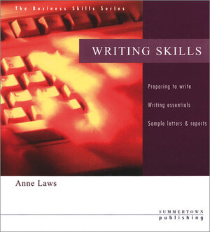 Writing Skills: Preparing to write, Writing essentials, Sample letters and reports