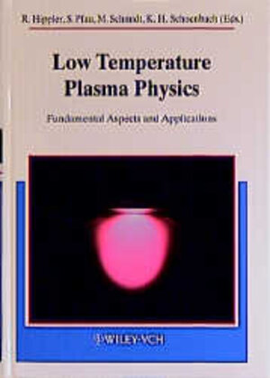 Buchcover Low Temperature Plasma Physics | Rainer Hippler | EAN 9783527288878 | ISBN 3-527-28887-2 | ISBN 978-3-527-28887-8