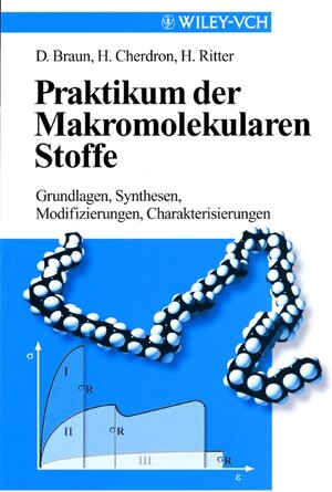 Praktikum der Makromolekularen Stoffe. Grundlagen, Synthesen, Modifizierungen, Charakterisierungen