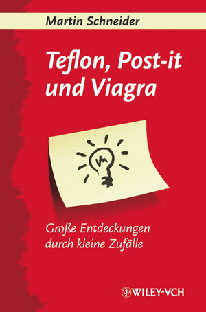 Teflon, Post-it und Viagra: Große Entdeckungen durch kleine Zufälle: Grobetae Entdeckungen Durch Kleine Zufalle