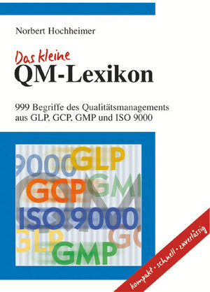 Das Kleine QM-Lexikon: 999 Begriffe des Qualitätsmanagements aus GLP, GCP, GMP und ISO 9000