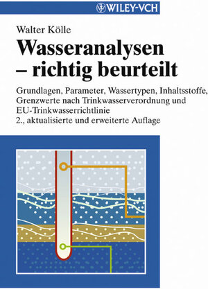 Wasseranalysen - richtig beurteilt: Grundlagen, Parameter, Wassertypen, Inhaltsstoffe, Grenzwerte Nach Trinkwasserverordnung Und EU - Trinkwasserrichtlinie