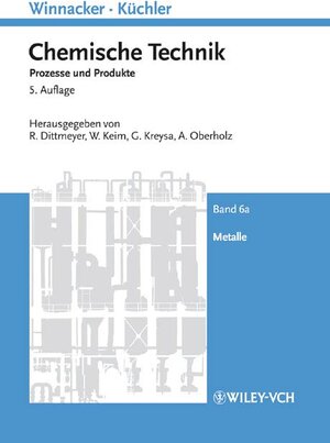 Winnacker-Küchler: Chemische Technik: Prozesse und Produkte. Band 6: Metalle. 2 Bände (Winnacker, Chemische Technik (Vch))