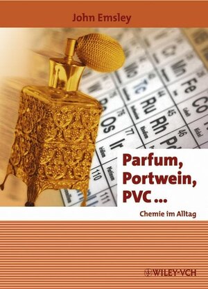 Buchcover Parfum, Portwein, PVC ... | John Emsley | EAN 9783527307890 | ISBN 3-527-30789-3 | ISBN 978-3-527-30789-0