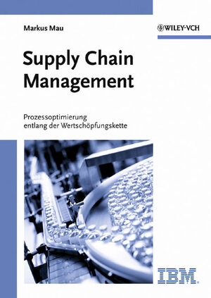 Supply Chain Management. Prozessoptimierung entlang der Wertschöpfungskette