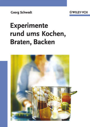 Experimente rund ums Kochen, Braten, Backen