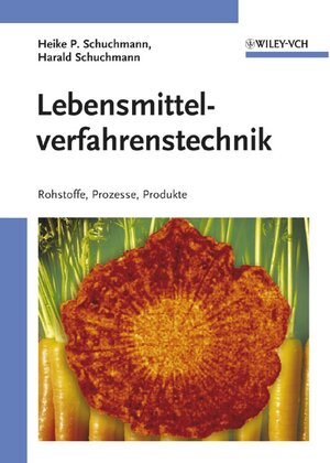 Lebensmittelverfahrenstechnik: Rohstoffe, Prozesse, Produkte