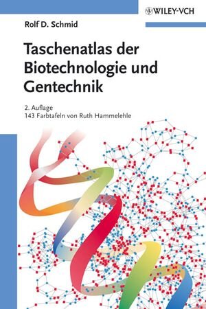 Taschenatlas der Biotechnologie und Gentechnik