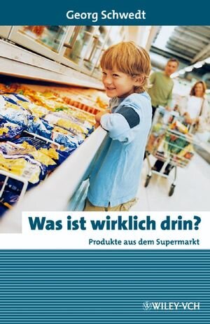 Was ist wirklich drin?: Produkte aus dem Supermarkt (Erlebnis Wissenschaft)