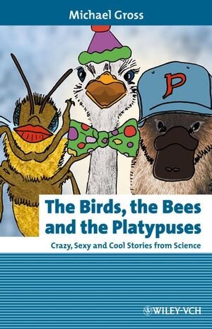 Buchcover The Birds, the Bees and the Platypuses | Michael Gross | EAN 9783527322879 | ISBN 3-527-32287-6 | ISBN 978-3-527-32287-9