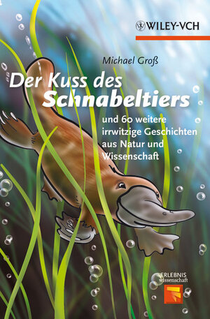 Buchcover Der Kuss des Schnabeltiers | Michael Gross | EAN 9783527327386 | ISBN 3-527-32738-X | ISBN 978-3-527-32738-6