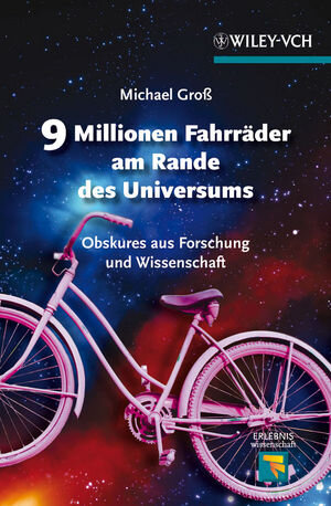 Buchcover 9 Millionen Fahrräder am Rande des Universums | Michael Gross | EAN 9783527329175 | ISBN 3-527-32917-X | ISBN 978-3-527-32917-5