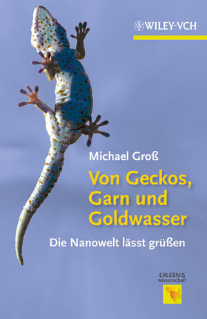 Buchcover Von Geckos, Garn und Goldwasser | Michael Gross | EAN 9783527332724 | ISBN 3-527-33272-3 | ISBN 978-3-527-33272-4